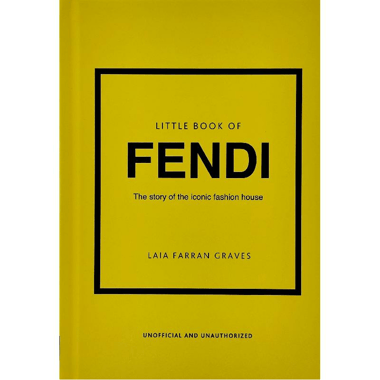 Little Book of Fendi - The Story of The Iconic Fashion House
