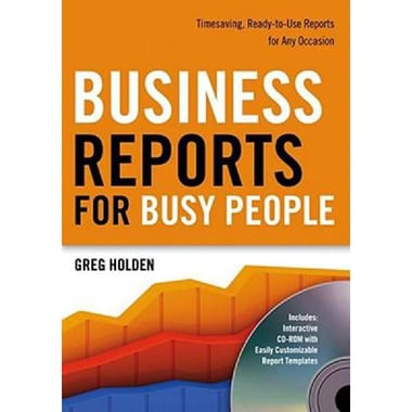 Business Reports for Busy People - Timesaving, Ready to Use Reports for Any Occasion