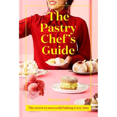 The Pastry Chef's Guide - The Secret to Successful Baking Every Time