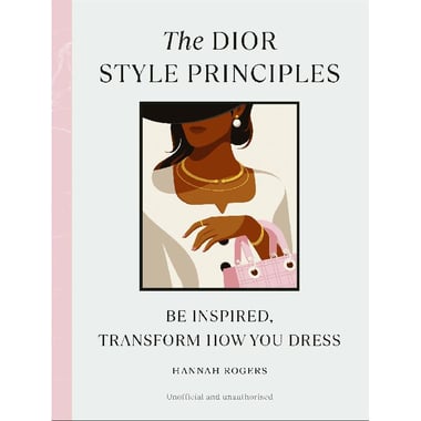 The Dior Style Principles - Be Inspired, Transform How You Dress