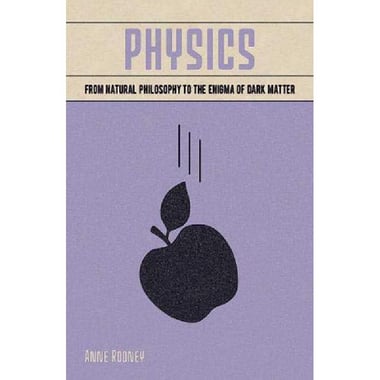 Physics (Arcturus Fundamentals) - From Natural Philosophy to The Enigma of Dark Matter