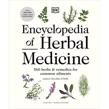 Encyclopedia of Herbal Medicine - 560 Herbs and Remedies for Common Ailments