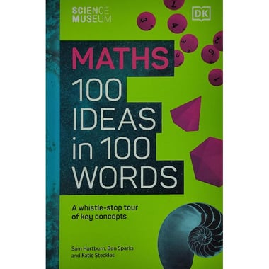 Maths 100 Ideas in 100 Words (DK Science Museum) - A Whistle-Stop Tour of Science's Key Concepts