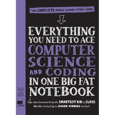 Everything You Need to Ace Computer Science and Coding in One Big Fat Notebook - The Complete Middle School Study Guide