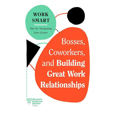 Bosses، Coworkers، and Building Great Work Relationships