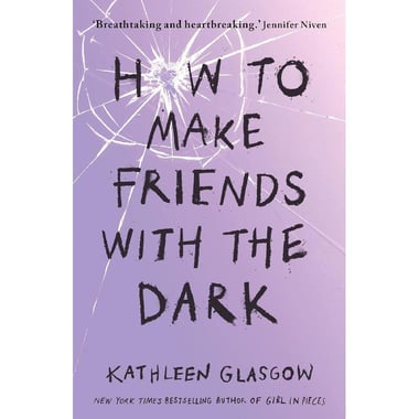 How to Make Friends with The Dark (Girl in Pieces)