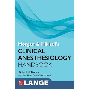 Morgan & Mikhail's Clinical Anesthesiology Handbook (McGraw Hill Lange)