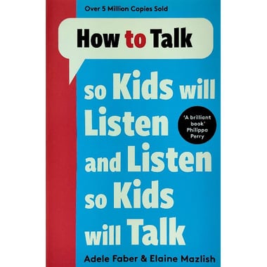 How to Talk: So Kids Will Listen and Listen So Kids will Talk