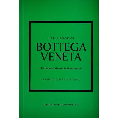 Little Book of Bottega Veneta - The Story of The Iconic Design House