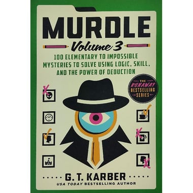 Murdle, Volume 3 - 100 Elementary to Impossible Mysteries to Solve Using Logic, Skill, and The Power of Deduction