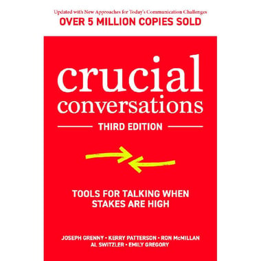 Crucial Conversations, 3rd Edition - Tools for Talking When Stakes are High
