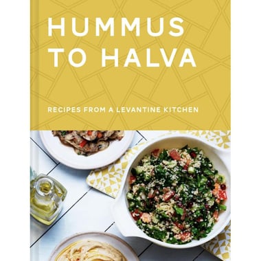 Hummus to Halva - Recipes from a Levantine Kitchen