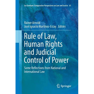 Rule of Law, Human Rights and Judicial Control of Power : Some Reflections from National and International Law