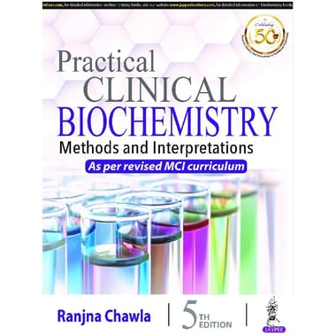 Practical Clinical Biochemistry, 5th Edition - Methods and Interpretation as per Revised MCI Curriculum                        