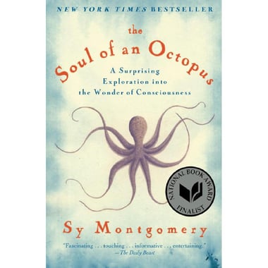 The Soul of An Octopus - A Surprising Exploration Into The Wonder of Consciousness