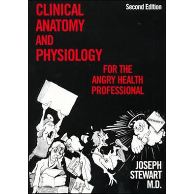 Clinical Anatomy & Physiology, for The Angry Health Professionals, 2nd Edition