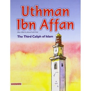 Uthman Ibn Affan - The Third Caliph of Islam