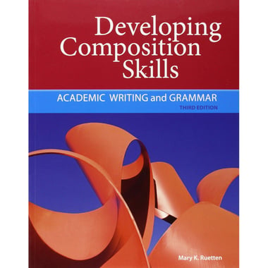 Developing Composition Skills: Academic Writing and Grammar, 1st Edition