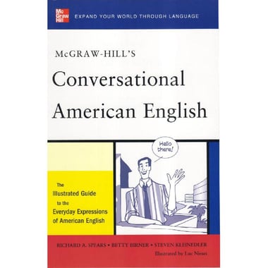 McGraw-Hill's Conversational American English: The Illustrated Guide to Everyday Expressions of American English