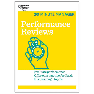 20 Minute Manager: Performance Reviews - Evaluate Performance Offer Constructive Feedback Discuss Tough Topics