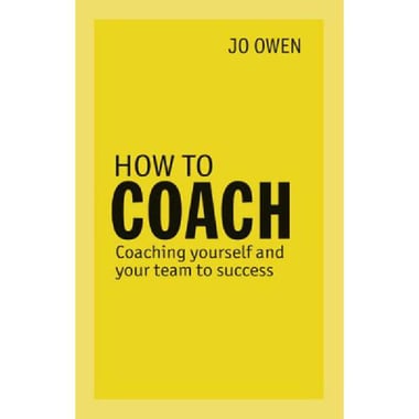 How to Coach - Coaching Yourself and Your Team to Success