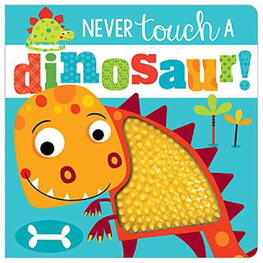 Never Touch a Dinosaur (Touch & Feel)