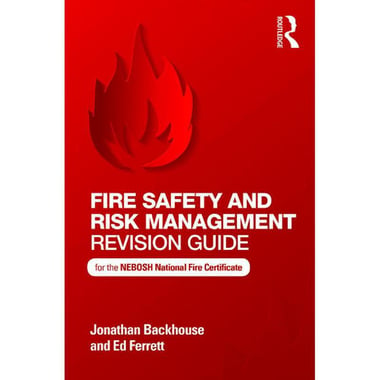 Fire Safety and Risk Management Revision Guide - for The NEBOSH National Fire Certificate