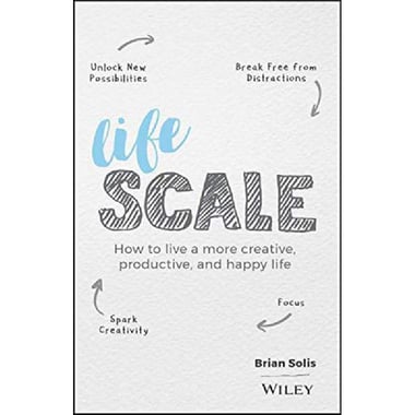 Lifescale - How to Live a More Creative، Productive، and Happy Life