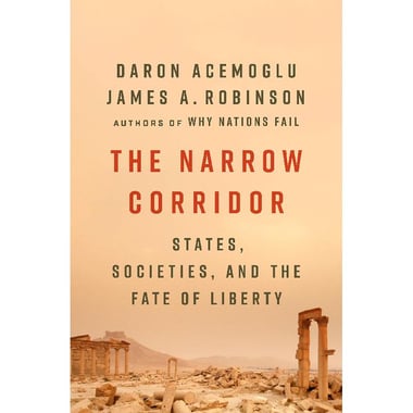 The Narrow Corridor - States, Societies, and The Fate of Liberty