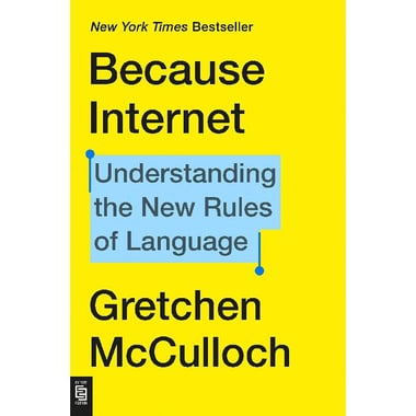 Because Internet - Understanding The New Rules of Language