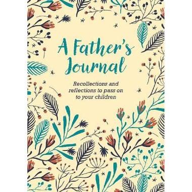 A Father's Journal - Recollections and Reflections to Pass on to Your Children