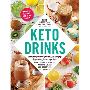 Keto Drinks - From Tasty Keto Coffee to Keto-Friendly Smoothies, Juices and More, 100+ Recipes to Burn Fat, Increase Energy, and Boost Your Brainpower